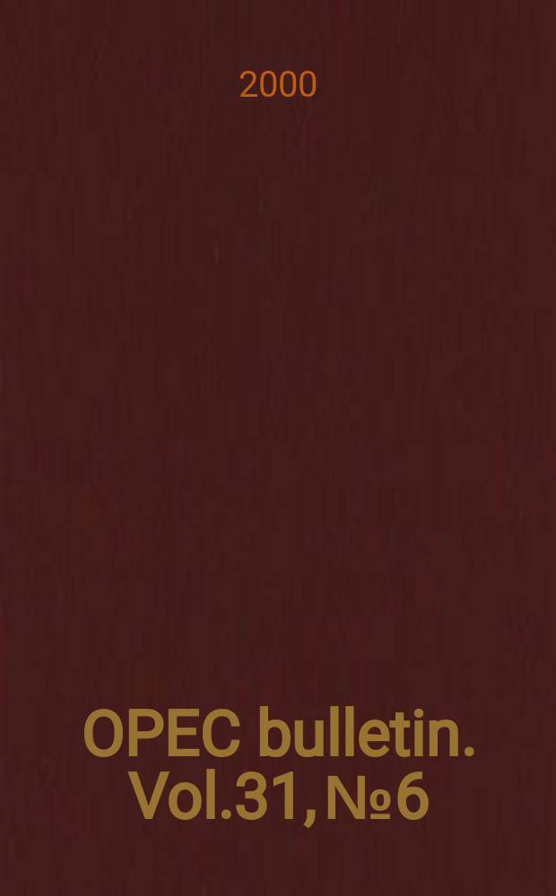 OPEC bulletin. Vol.31, №6