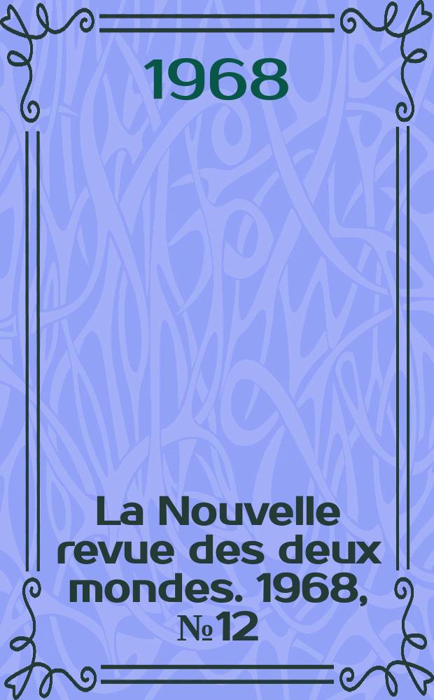 La Nouvelle revue des deux mondes. 1968, №12