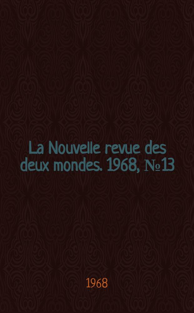 La Nouvelle revue des deux mondes. 1968, №13