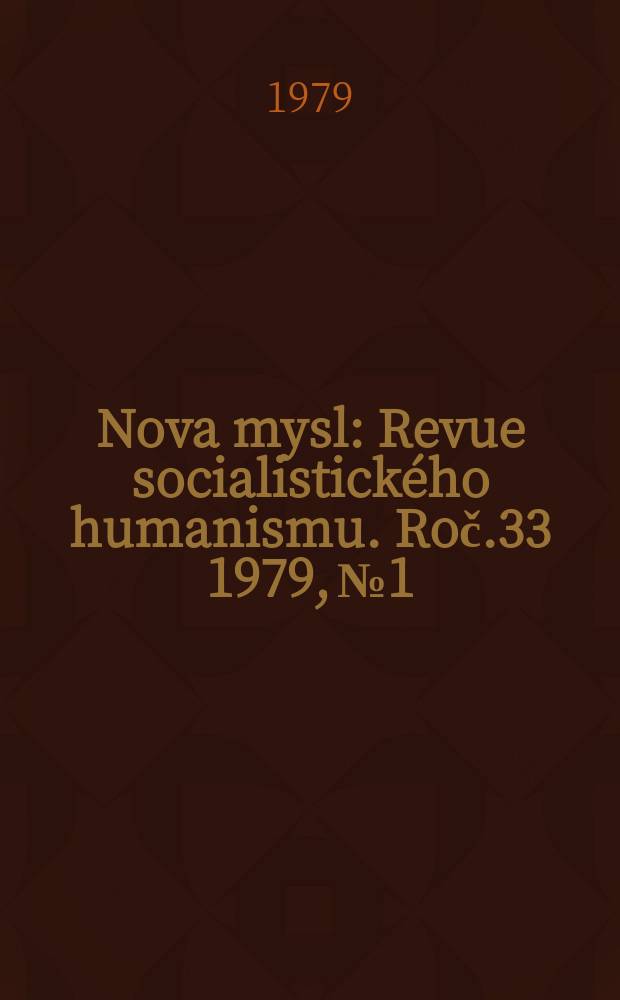 Nova mysl : Revue socialistického humanismu. Roč.33 1979, №1
