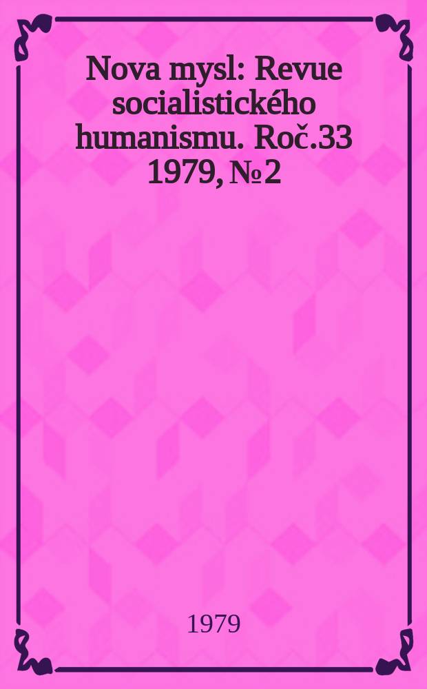 Nova mysl : Revue socialistického humanismu. Roč.33 1979, №2
