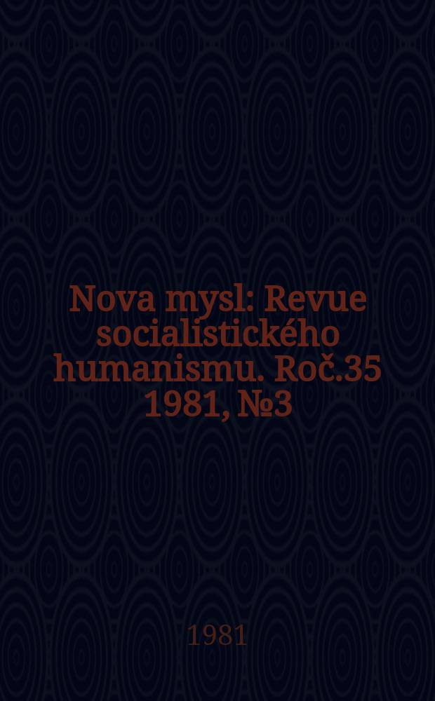 Nova mysl : Revue socialistického humanismu. Roč.35 1981, №3