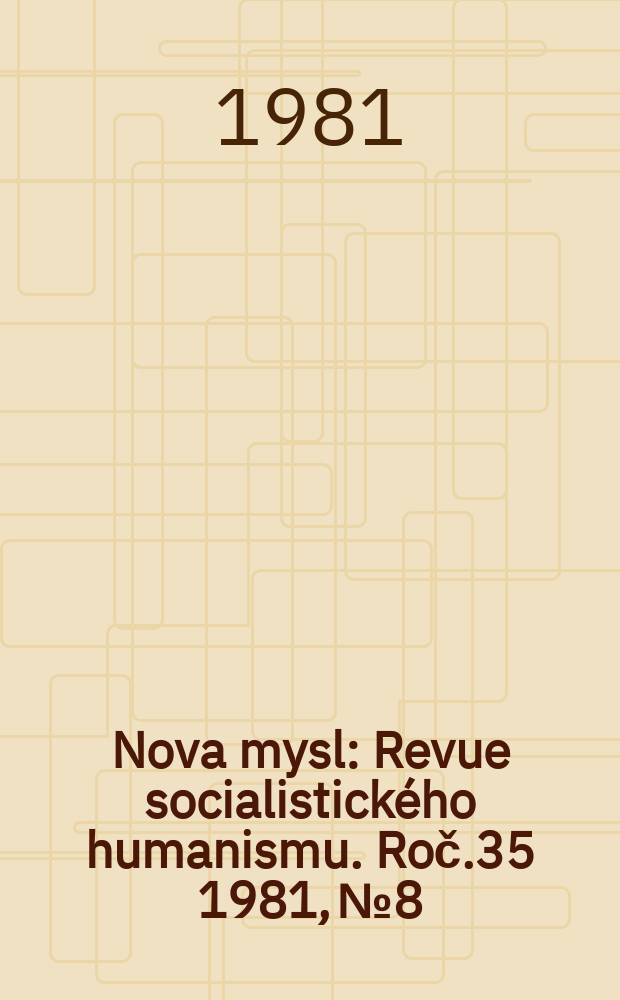 Nova mysl : Revue socialistického humanismu. Roč.35 1981, №8