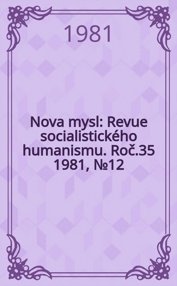 Nova mysl : Revue socialistického humanismu. Roč.35 1981, №12