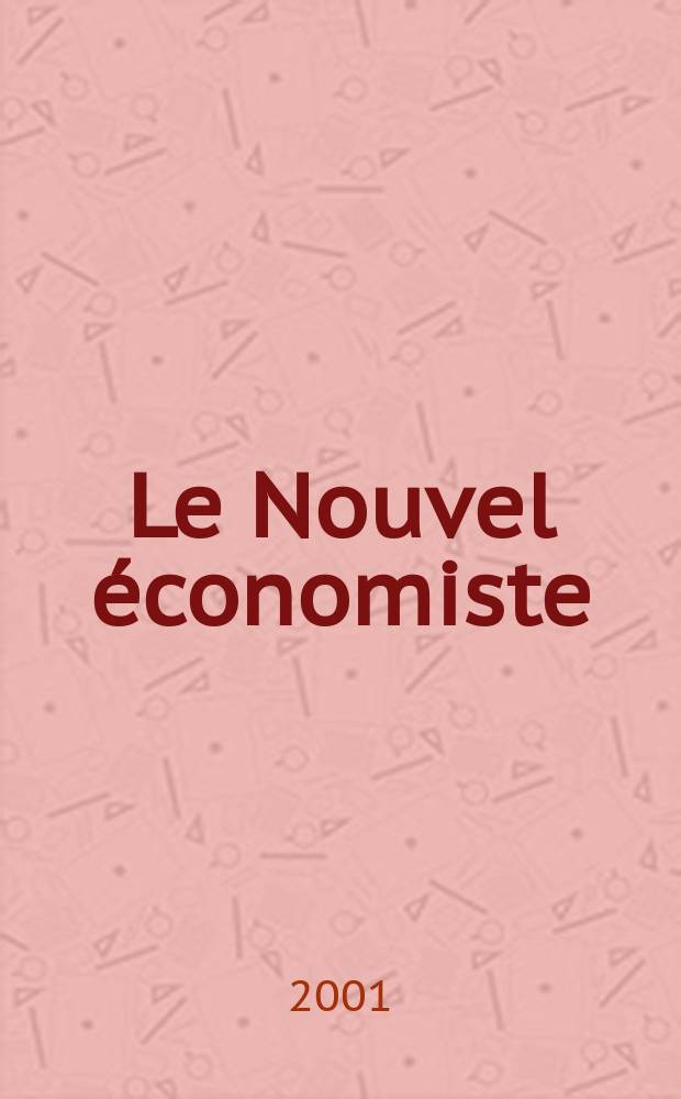Le Nouvel économiste : Politique, économie , entreprises. 2001, №1180