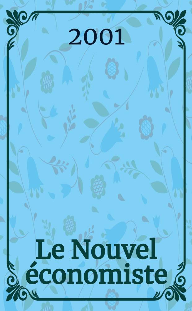 Le Nouvel économiste : Politique, économie , entreprises. 2001, №1186