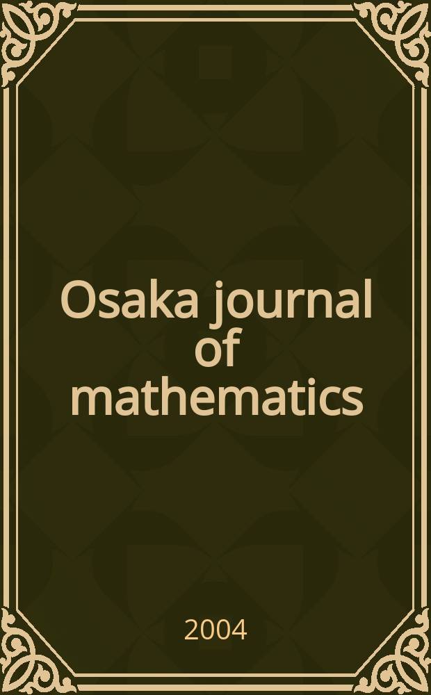 Osaka journal of mathematics : Publ. jointly by the Dep. of mathematics Osaka Univ. and Osaka city Univ. Vol.41, №1