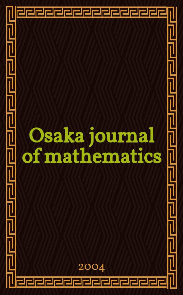 Osaka journal of mathematics : Publ. jointly by the Dep. of mathematics Osaka Univ. and Osaka city Univ. Vol.41, №4