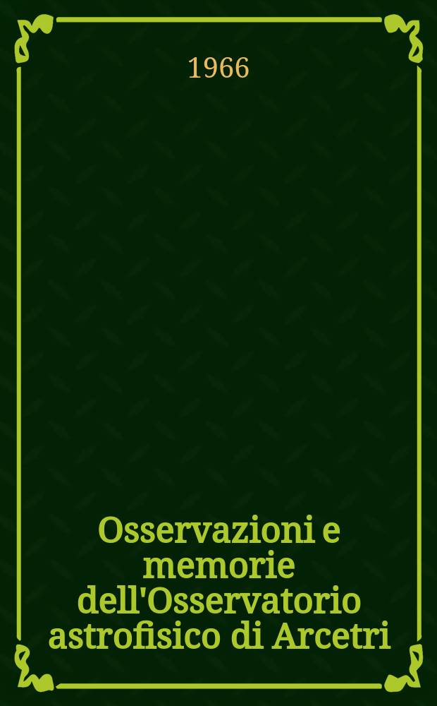 Osservazioni e memorie dell'Osservatorio astrofisico di Arcetri : Pubblicazioni della Università degli studi di Firenze Facoltà di scienze matematiche, fisiche e naturali. Fasc.85 : Osservatorio astrofisico di Arcetri. Firenze. L'eclisse anulare di Sole del 20 maggio 1966