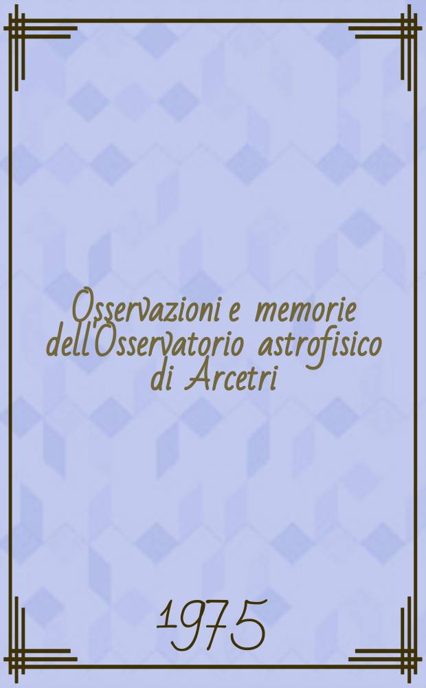 Osservazioni e memorie dell'Osservatorio astrofisico di Arcetri : Pubblicazioni della Università degli studi di Firenze Facoltà di scienze matematiche, fisiche e naturali. Fasc.104 : Skylab solar workshop
