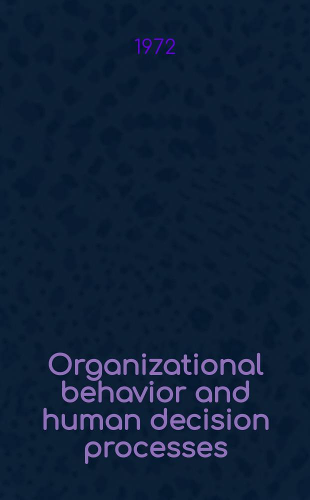 Organizational behavior and human decision processes : A j. of fundamental research a theory in applied psychology