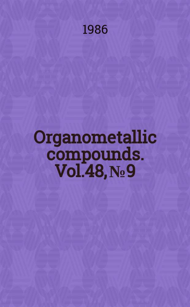 Organometallic compounds. Vol.48, №9