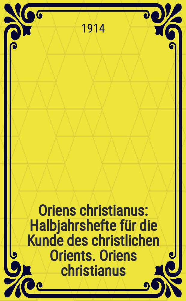 Oriens christianus : Halbjahrshefte für die Kunde des christlichen Orients. Oriens christianus