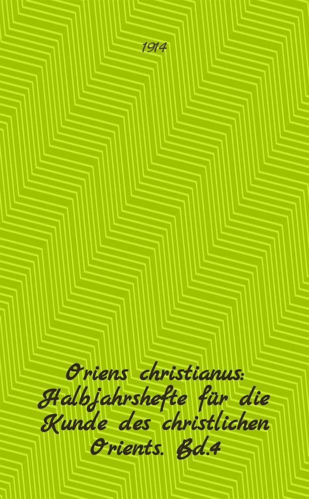 Oriens christianus : Halbjahrshefte für die Kunde des christlichen Orients. Bd.4