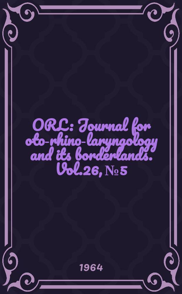 ORL : Journal for oto-rhino-laryngology and its borderlands. Vol.26, №5