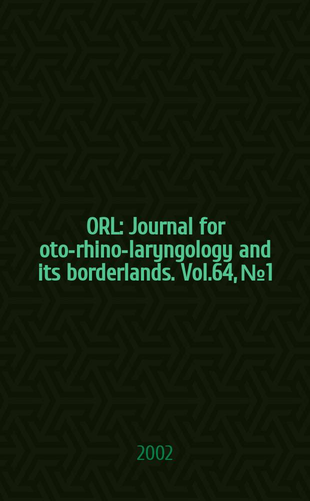 ORL : Journal for oto-rhino-laryngology and its borderlands. Vol.64, №1