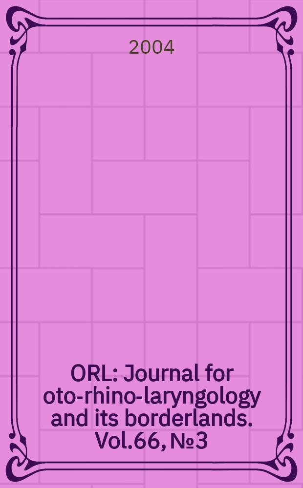 ORL : Journal for oto-rhino-laryngology and its borderlands. Vol.66, №3