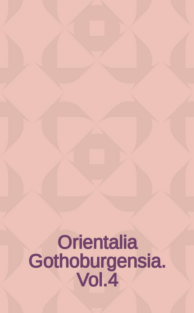 Orientalia Gothoburgensia. Vol.4