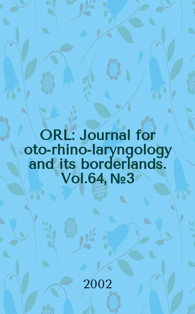 ORL : Journal for oto-rhino-laryngology and its borderlands. Vol.64, №3