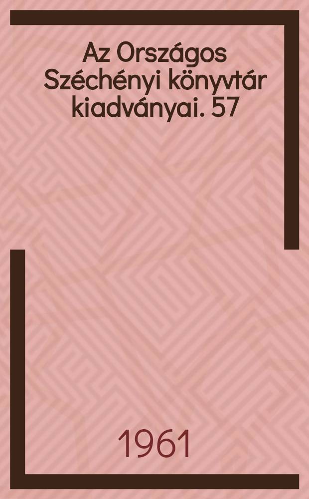 Az Országos Széchényi könyvtár kiadványai. 57 : Az Országos Széchényi könyvtár grafikai plakátjai 1914 - IG