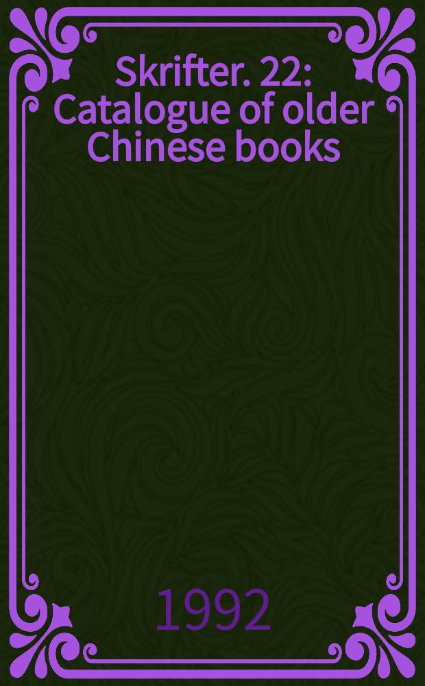 Skrifter. 22 : Catalogue of older Chinese books