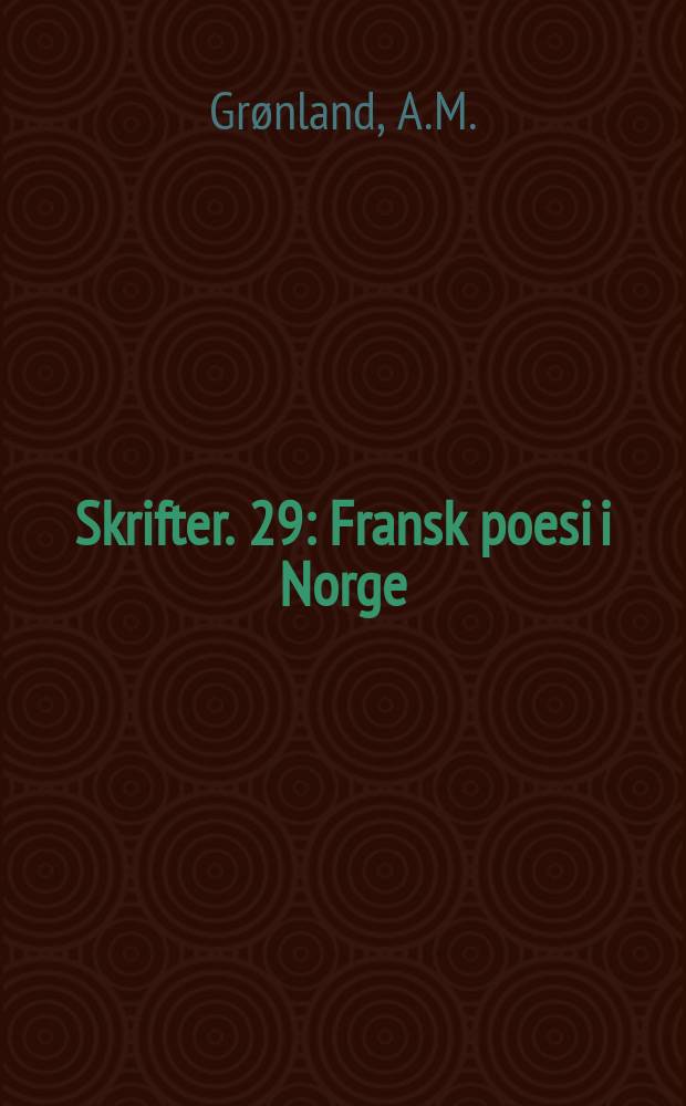 Skrifter. 29 : Fransk poesi i Norge