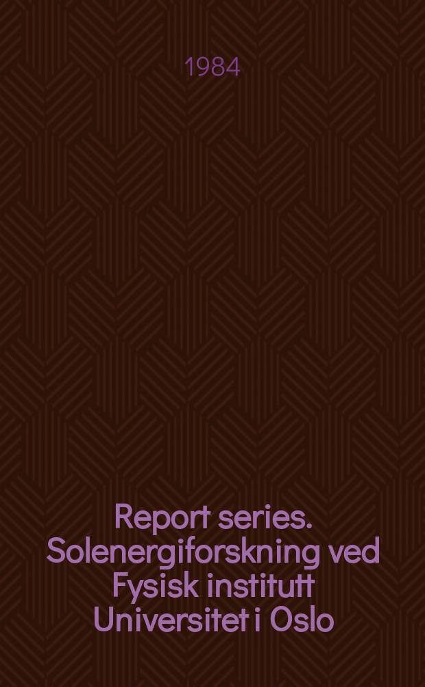 Report series. Solenergiforskning ved Fysisk institutt Universitet i Oslo