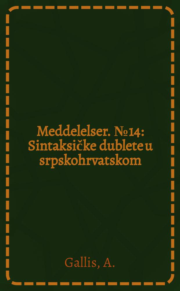Meddelelser. №14 : Sintaksičke dublete u srpskohrvatskom