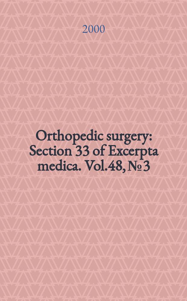 Orthopedic surgery : Section 33 [of] Excerpta medica. Vol.48, №3