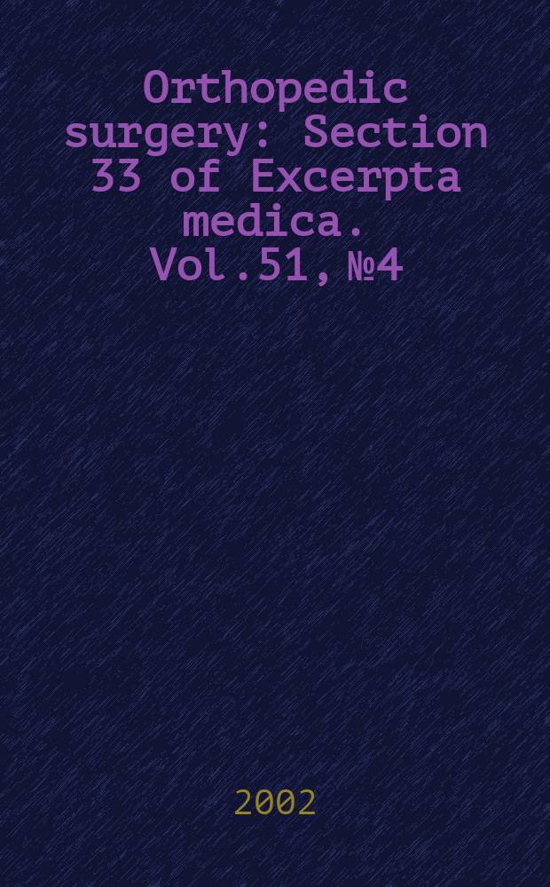 Orthopedic surgery : Section 33 [of] Excerpta medica. Vol.51, №4