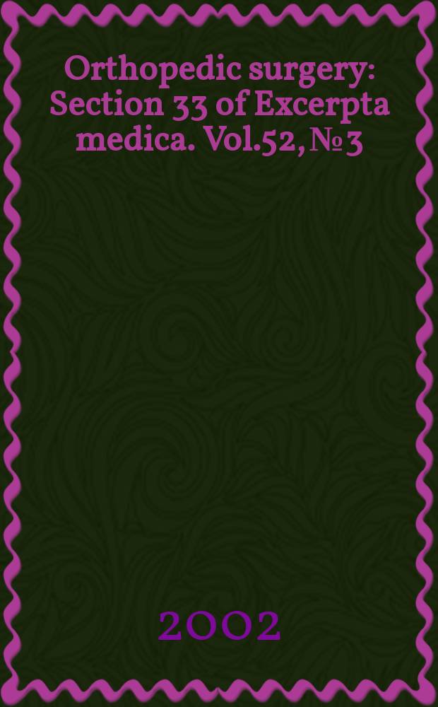Orthopedic surgery : Section 33 [of] Excerpta medica. Vol.52, №3