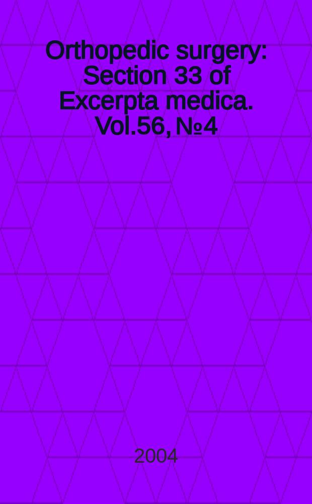 Orthopedic surgery : Section 33 [of] Excerpta medica. Vol.56, №4