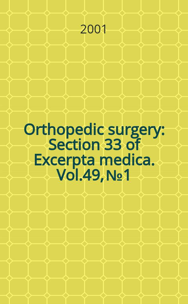 Orthopedic surgery : Section 33 [of] Excerpta medica. Vol.49, №1