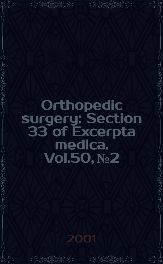 Orthopedic surgery : Section 33 [of] Excerpta medica. Vol.50, №2