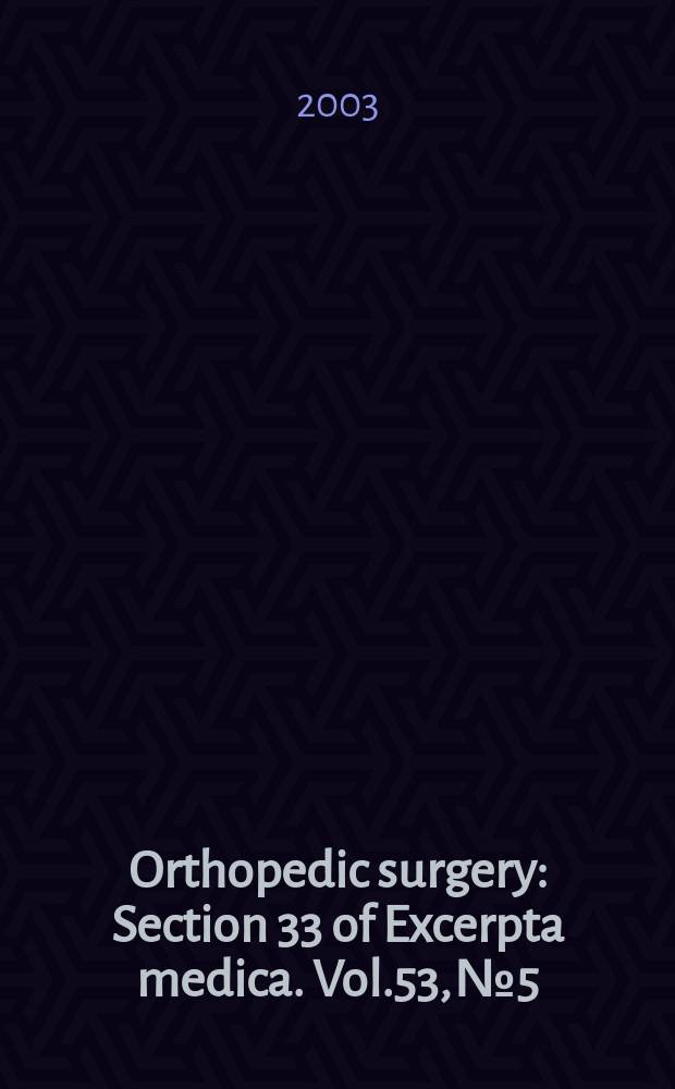 Orthopedic surgery : Section 33 [of] Excerpta medica. Vol.53, №5