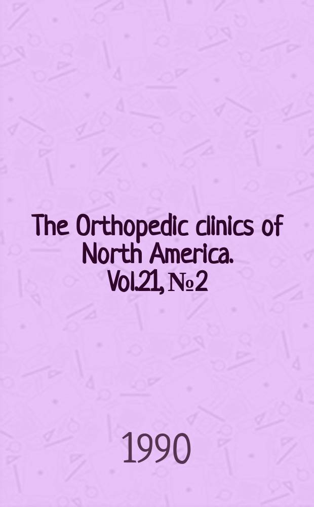 The Orthopedic clinics of North America. Vol.21, №2 : Operative management of children's fractures