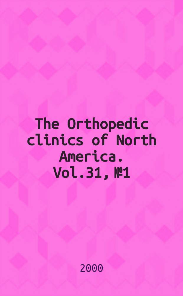 The Orthopedic clinics of North America. Vol.31, №1 : Management of proximal and distal humerus fractures
