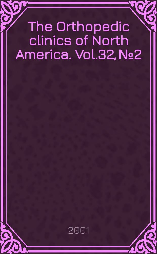 The Orthopedic clinics of North America. Vol.32, №2 : Advanced techniques in the management of wrist trauma