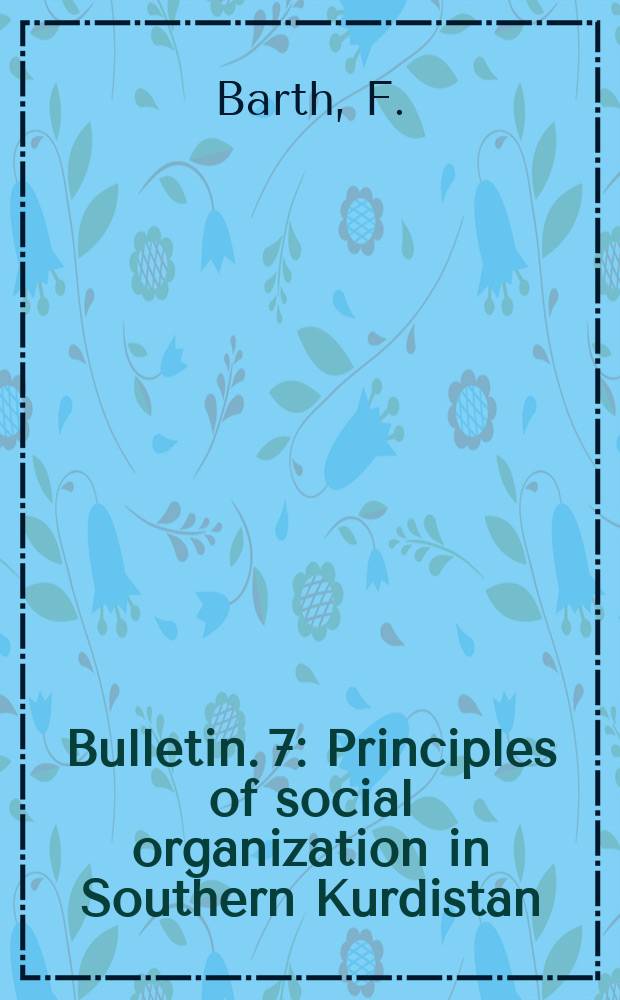 Bulletin. 7 : Principles of social organization in Southern Kurdistan