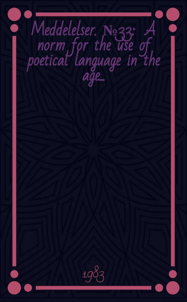 Meddelelser. №33 : A norm for the use of poetical language in the age ...