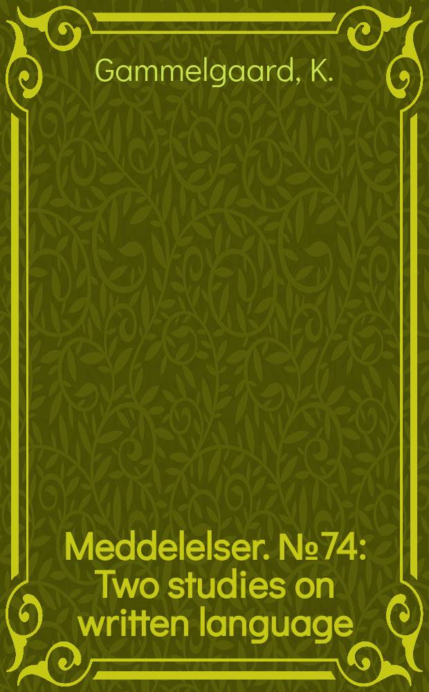 Meddelelser. №74 : Two studies on written language