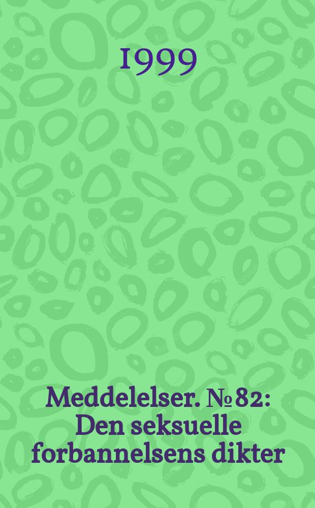 Meddelelser. №82 : Den seksuelle forbannelsens dikter