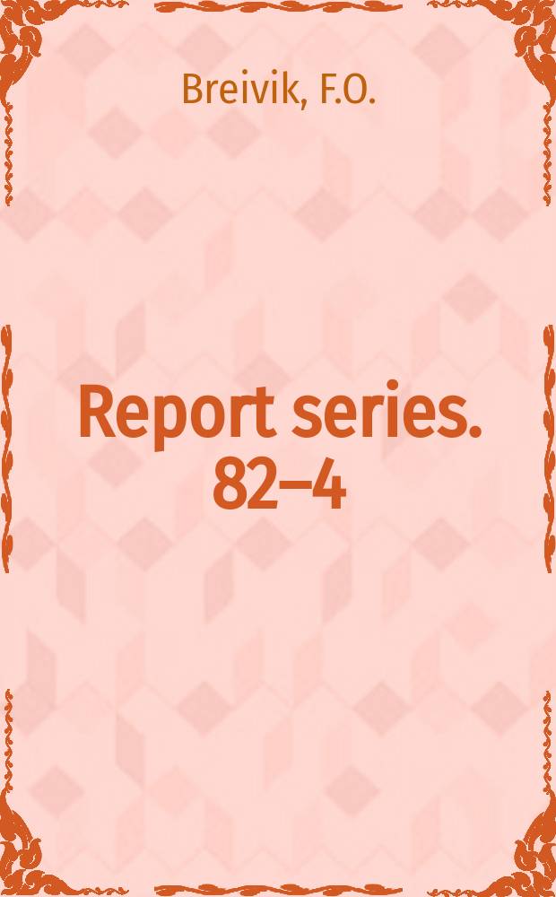 Report series. 82&ndash;4 : Preliminary report ...