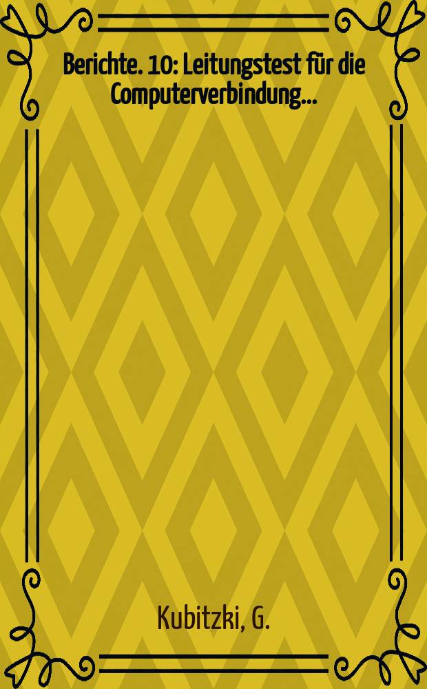 Berichte. 10 : Leitungstest für die Computerverbindung...