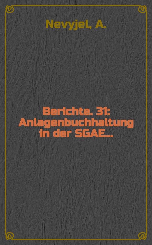 Berichte. 31 : Anlagenbuchhaltung in der SGAE...