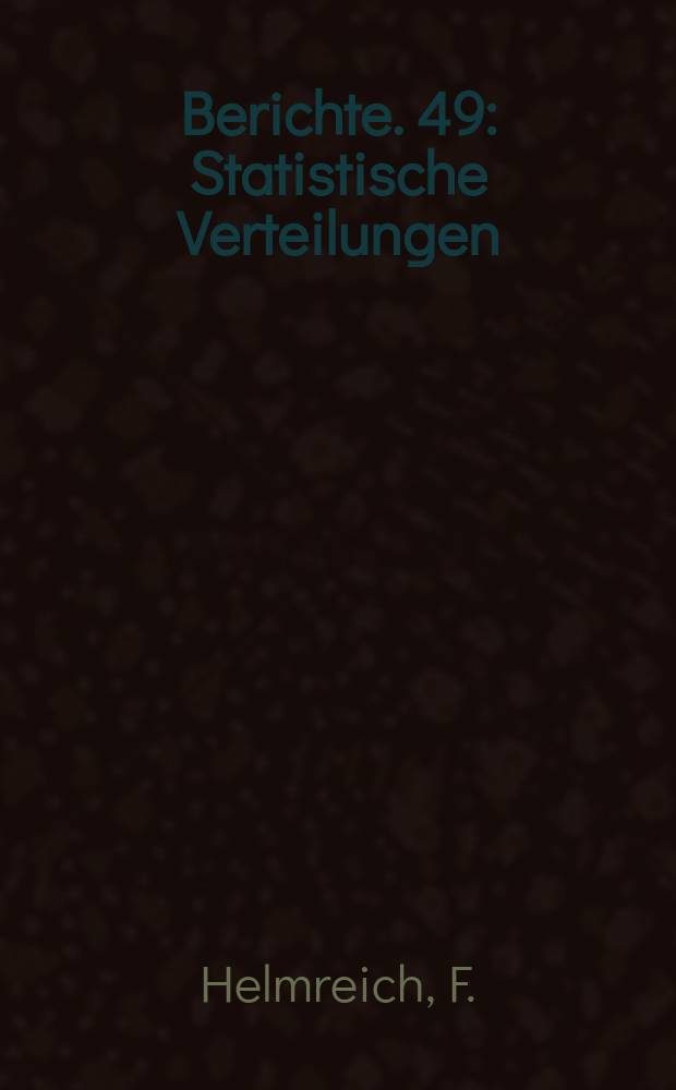 Berichte. 49 : Statistische Verteilungen