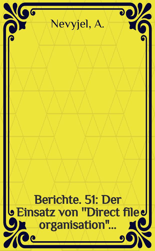 Berichte. 51 : Der Einsatz von ''Direct file organisation"...