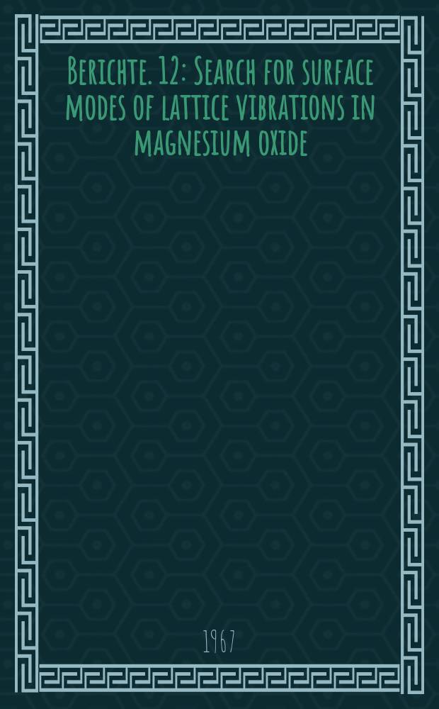 Berichte. 12 : Search for surface modes of lattice vibrations in magnesium oxide
