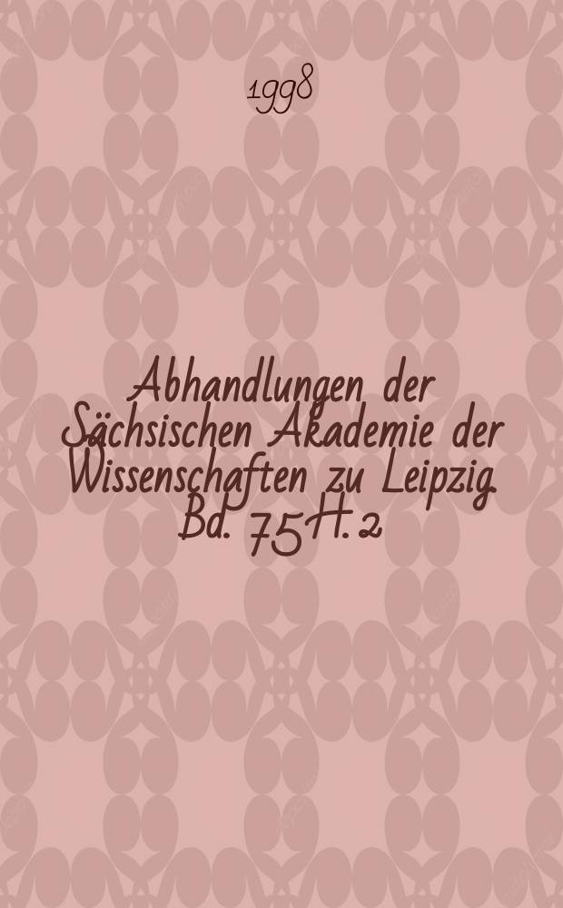 Abhandlungen der Sächsischen Akademie der Wissenschaften zu Leipzig. Bd. 75 H. 2