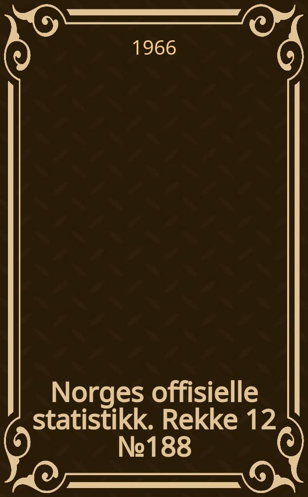 Norges offisielle statistikk. Rekke 12 № 188